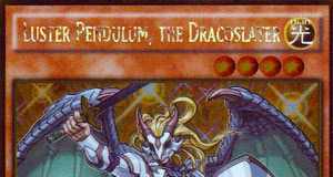 Yugioh Luster Pendulum, the Dracoslayer