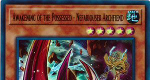 Awakening of the Possessed - Nefariouser Archfiend